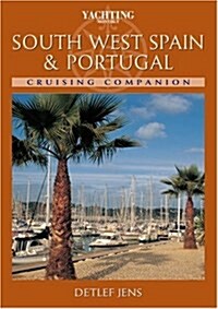 South West Spain & Portugal Cruising Companion : A Yachtsmans Pilot and Cruising Guide to the Ports and Harbours from Bayona to Gibraltar (Hardcover)