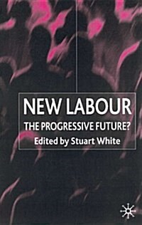 New Labour : The Progressive Future? (Hardcover)