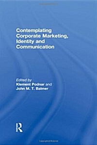 Contemplating Corporate Marketing, Identity and Communication (Hardcover)