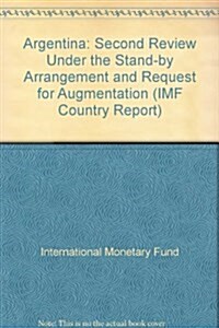 Argentina : Second Review Under the Stand-by Arrangement and Request for Augmentation (Paperback)