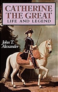 Catherine the Great : Life and Legend (Hardcover)