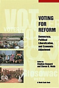 Voting for Reform: Democracy, Political Liberalization, and Economic Adjustment (Paperback)