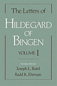 The Letters of Hildegard of Bingen: The Letters of Hildegard of Bingen : Volume I (Hardcover)