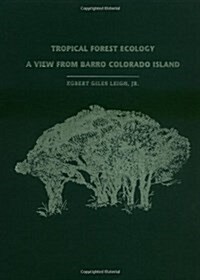 Tropical Forest Ecology: A View from Barro Colorado Island a View from Barro Colorado Island (Hardcover)