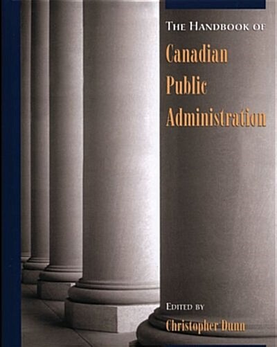 A Handbook of Canadian Public Administration (Hardcover)