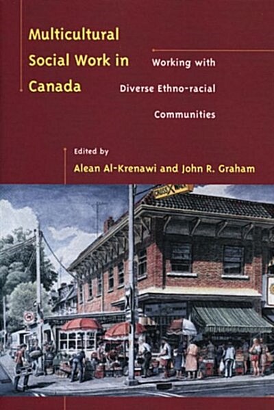 Multicultural Social Work in Canada : Working with Diverse Ethno-Racial Communities (Paperback)