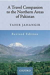 A Travel Companion to the Northern Areas of Pakistan (Paperback, Revised)