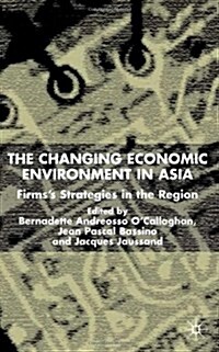 Changing Economic Environment in Asia : Firms Strategies in the Region (Hardcover)