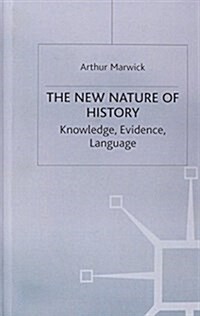 The New Nature of History : Knowledge, Evidence, Language (Hardcover)
