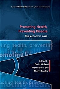 Promoting Health, Preventing Disease: The Economic Case (Paperback)