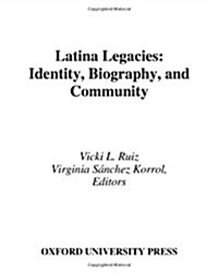 Latina Legacies: Identity, Biography, and Community (Hardcover)