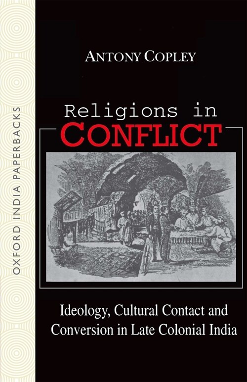Religions in Conflict: Ideology, Cultural Contact and Conversion in Late-Colonial India (Paperback)