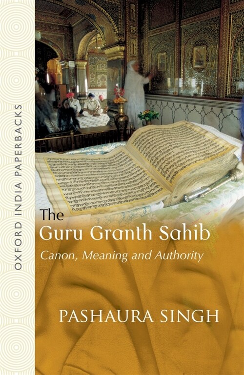 The Guru Granth Sahib: Canon, Meaning and Authority (Paperback)