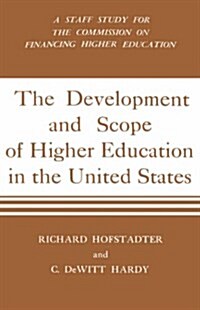 Development and Scope of Higher Education in the United States: A Staff Study for the Commission on Financing Higher Education (Hardcover)