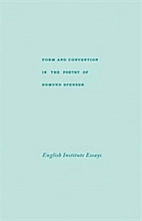 Form and Convention in the Poetry of Edmund Spenser: Selected Papers from the English Institute (Hardcover)