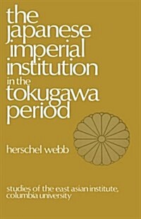 The Japanese Imperial Institution in the Tokugawa Period (Hardcover)