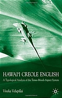 Hawaii Creole English : A Typological Analysis of the Tense-Mood-Aspect System (Hardcover)
