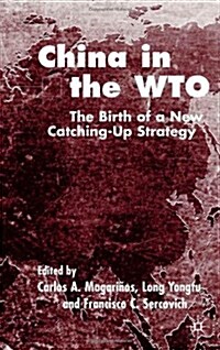 China in the WTO : The Birth of a New Catching-Up Strategy (Hardcover)