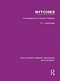 Witches (RLE Witchcraft) : Investigating An Ancient Religion (Hardcover)