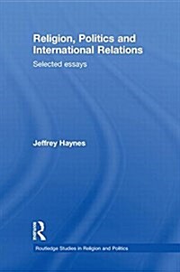 Religion, Politics and International Relations : Selected Essays (Hardcover)