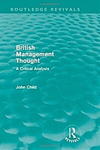 British Management Thought (Routledge Revivals) : A Critical Analysis (Hardcover)