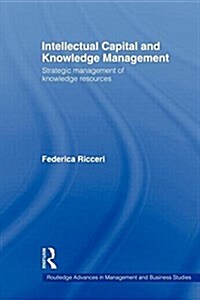 Intellectual Capital and Knowledge Management : Strategic Management of Knowledge Resources (Paperback)