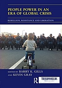 People Power in an Era of Global Crisis : Rebellion, Resistance and Liberation (Paperback)