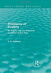 Problems of Poverty (Routledge Revivals) : An Inquiry into the Industrial Condition of the Poor (Hardcover)