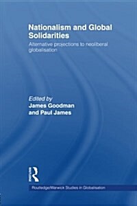 Nationalism and Global Solidarities : Alternative Projections to Neoliberal Globalisation (Paperback)