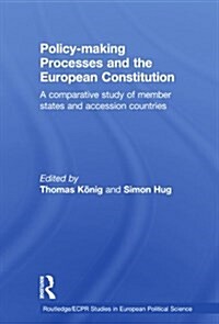 Policy-making Processes and the European Constitution : A Comparative Study of Member States and Accession Countries (Paperback)