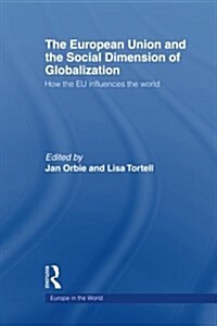 The European Union and the Social Dimension of Globalization : How the EU Influences the World (Paperback)