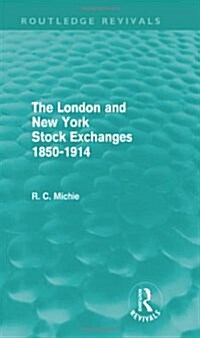 The London and New York Stock Exchanges 1850-1914 (Routledge Revivals) (Hardcover)
