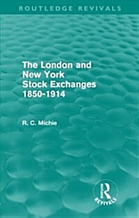 The London and New York Stock Exchanges 1850-1914 (Routledge Revivals) (Paperback)