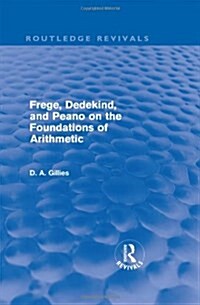 Frege, Dedekind, and Peano on the Foundations of Arithmetic (Routledge Revivals) (Hardcover)