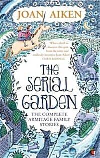 The Serial Garden : The Complete Armitage Family Stories (Paperback)