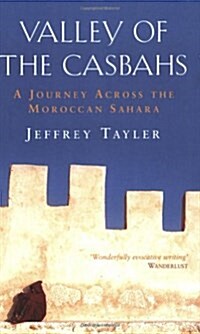 Valley of the Casbahs : A Journey Across the Moroccan Sahara (Paperback)