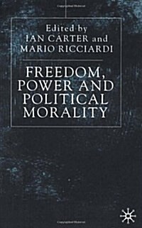 Freedom, Power and Political Morality : Essays for Felix Oppenheim (Hardcover)