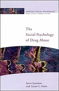 The Social Psychology of Drug Abuse (Hardcover)