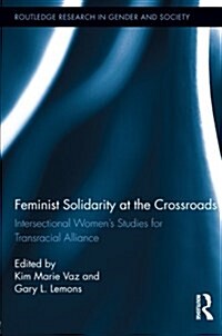 Feminist Solidarity at the Crossroads : Intersectional Women’s Studies for Transracial Alliance (Paperback)