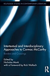 Intertextual and Interdisciplinary Approaches to Cormac McCarthy : Borders and Crossings (Paperback)