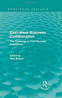 East-West Business Collaboration (Routledge Revivals) : The Challenge of Governance in Post-Socialist Enterprises (Hardcover)