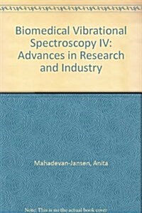 Biomedical Vibrational Spectroscopy IV : Advances in Research and Industry (Paperback)