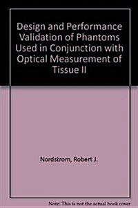 Design and Performance Validation of Phantoms Used in Conjunction with Optical Measurement of Tissue II (Paperback)