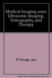 Medical Imaging 2010 : Ultrasonic Imaging, Tomography, and Therapy (Paperback)