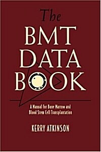 The BMT Data Book : A Manual for Bone Marrow and Blood Stem Cell Transplantation (Paperback)