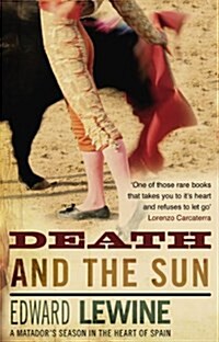 Death And The Sun : A Matadors Season In The Heart Of Spain (Paperback)