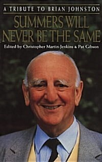 Summers Will Never be the Same : Tribute to Brian Johnston (Paperback, 2 Rev ed)
