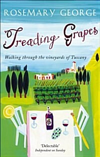 Treading Grapes : Walking Through the Vineyards of Tuscany (Paperback)