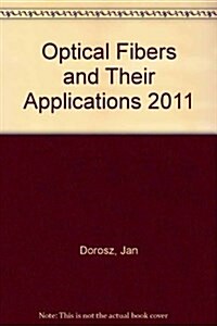 Optical Fibers and Their Applications 2011 (Paperback)