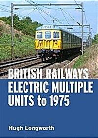 British Railways Electric Multiple Units to 1975 (Hardcover)